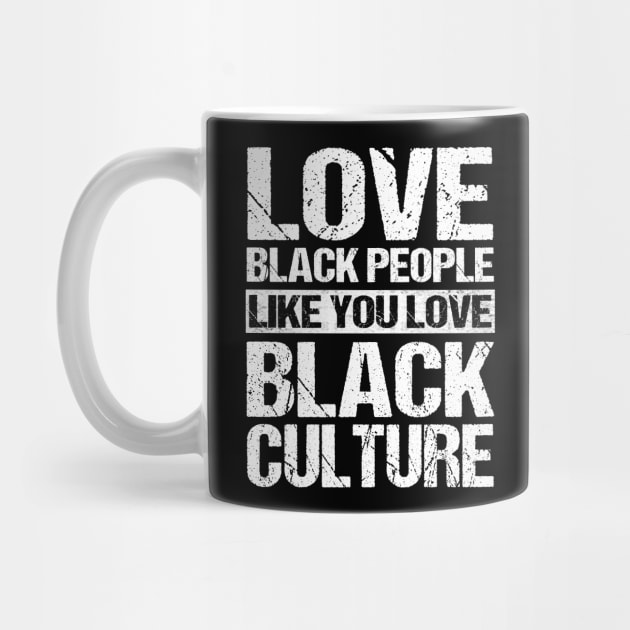 Vintage Love Black People Like You Love Black Culture T-Shirt Black Pride Black History Month by Otis Patrick